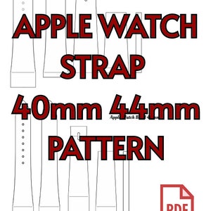 May include: A black and white line drawing pattern for a watch strap for a 40mm or 44mm Apple Watch. The pattern includes the strap, the buckle, and the lugs. The text "Apple Watch Band 44mm", "APPLE WATCH STRAP", "40mm 44mm", and "PATTERN" is included in the image. The image also includes a PDF icon.