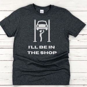 I'll Be In The Shop | Dad Shirt | Mechanic Gift | Short-Sleeve T-Shirt