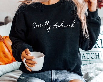 Socially Awkward Sweatshirt | Introvert Sweatshirt | Funny Gift