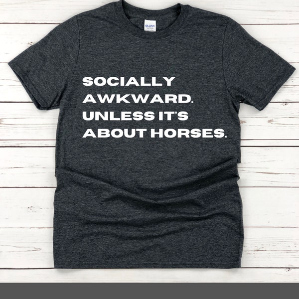 Socially Awkward Unless It's About Horses | Funny Horse Person Shirt