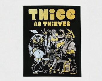 Thicc as Thieves | 8.5"x11" Metallic Screen Print