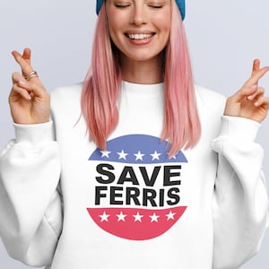 Save Ferris Sweatshirt Old School Movie Nostalgia Ferris Movie Quotes ...