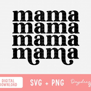 May include: A digital download graphic with the word "mama" repeated four times in a bold, black font. The design is set against a white background. The bottom of the image includes the text "DIGITAL DOWNLOAD" and "SVG + PNG".