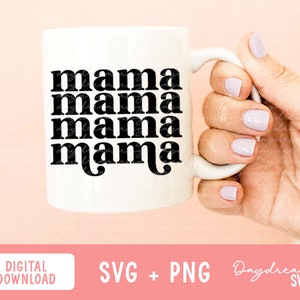 May include: White ceramic mug with the word "mama" repeated four times in a bold, black font. The mug is held by a hand with painted nails. The bottom of the image includes the text "DIGITAL DOWNLOAD SVG + PNG Daydreamer SVG".