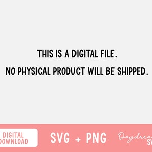 May include: A digital file graphic with the text "THIS IS A DIGITAL FILE. NO PHYSICAL PRODUCT WILL BE SHIPPED." The image also includes "DIGITAL DOWNLOAD" and "SVG + PNG" text.