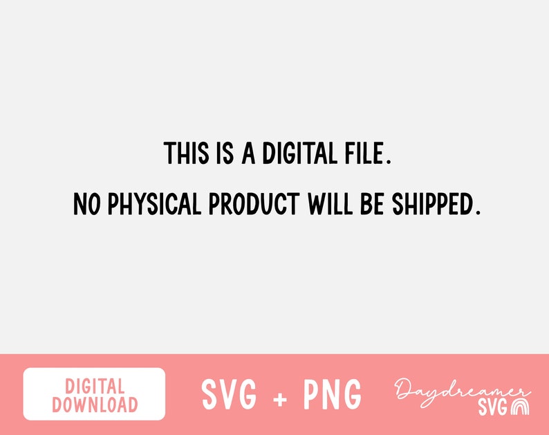 May include: A digital file graphic with the text "THIS IS A DIGITAL FILE. NO PHYSICAL PRODUCT WILL BE SHIPPED." The image also includes "DIGITAL DOWNLOAD" and "SVG + PNG" text.