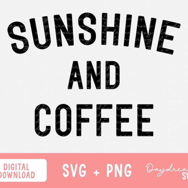 Summer SVG, Sunshine and Coffee, Spring SVG, Sublimation Designs, Cut Files png and svg for Cricut and Silhouette, Coffee Quotes