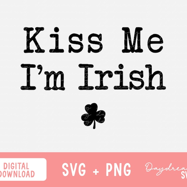 Kiss Me I'm Irish, St. Patrick's Day SVG, Cut Files for Cricut, Silhouette, T-Shirt Designs for St. Patrick's Day, Shamrock SVG