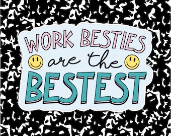 Work Besties Are The Bestest Sticker | Work Bestie Gift | Gag Gift | Best Friend Gift | Co Worker Sticker | Work BFF | Gifts for Coworker