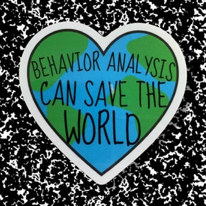 Behavior Analysis Can Save The World” Sticker | BCBA Therapist sticker | ABA Therapy sticker | Behavior Analyst | Applied Behavior Analysis
