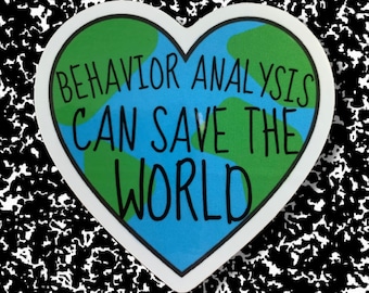 Behavior Analysis Can Save The World” Sticker | BCBA Therapist sticker | ABA Therapy sticker | Behavior Analyst | Applied Behavior Analysis