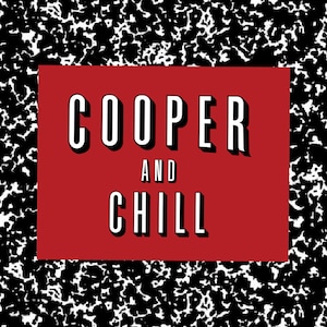 May include: A graphic design featuring the words "COOPER AND CHILL" in white, outlined in black, set against a red rectangle. The background is a black and white speckled pattern, resembling a notebook cover.