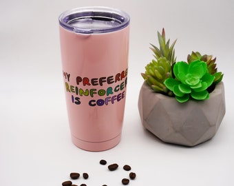My Preferred Reinforcer Metal To-Go Coffee Tumbler | ABA | ABA Therapy Gifts | BCBA | aba therapist tumble| behavior analyst | rbt | bcaba