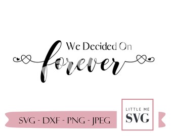 Download Svg Wedding Svg Bridal Shower Gift 027 Cricut Silhouette Jpg Wedding Sign We Decided On Forever Wedding Gift Printable Wedding Sign Digital Art Collectibles Truongsinhhoc Com Vn