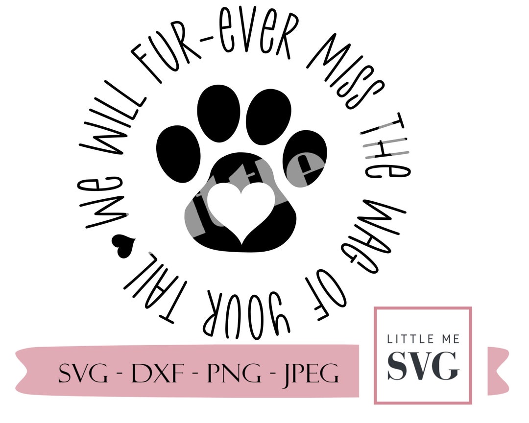 Dog Memorial Svg, Pet Loss, We Will Furever Miss the Wag of Your Tail