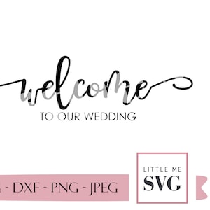 Wedding welcome sign svg, wedding svg, welcome to our wedding, create signs, tags, gift bags, and more
