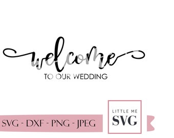 Wedding welcome sign svg, wedding svg, welcome to our wedding, create signs, tags, gift bags, and more