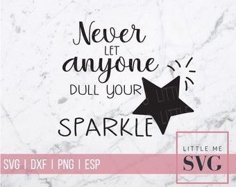 Never let anyone dull your sparkle svg, star svg, sparkle svg, girl svg, quotes design