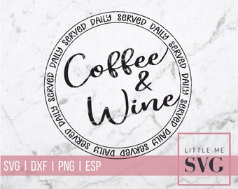 Coffee & Wine Served Daily SVG: Cricut, Silhouette Cut File (Digital Download)