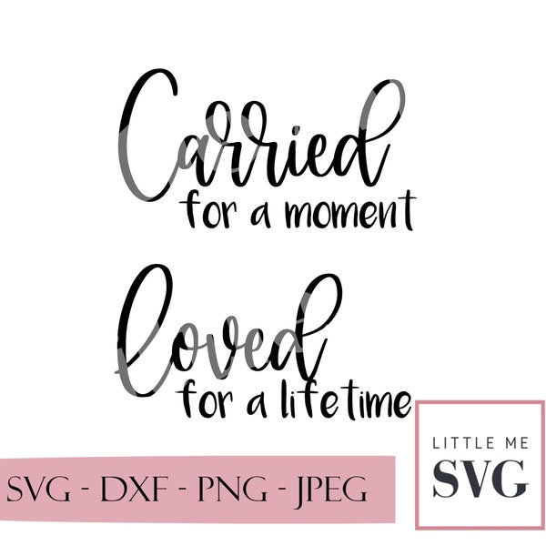 Infant loss svg, baby loss digital cut file, Memorial svg, Carried for a moment, loved for a lifetime, Silhouette, Cricut