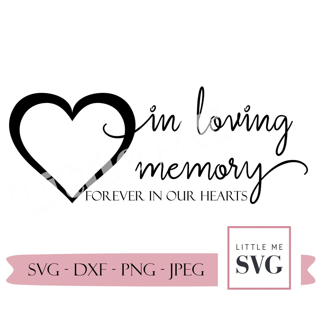 In Loving Memory Svg, Heart Svg, Forever in Our Hearts, Memorial Svg