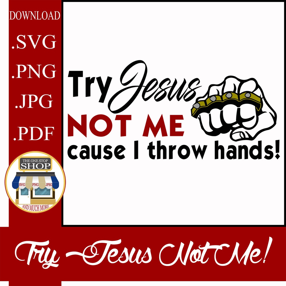 Try Jesus Not Me Cause I Throw Hands Cut File SVG PNG JPG Pdf Etsy