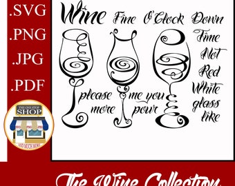 May include: Black and white illustration of three wine glasses with the text "Wine Fine O'Clock Down Time Not Red White glass like please me you & more pour" and the words "The Wine Collection" at the bottom.