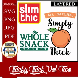 May include: A digital download of a layered design for a t-shirt or other apparel. The design features a peach with a green leaf, the text "Simply Thick", and the words "Whole Snack Market" in green. The design also includes a red and yellow logo that says "slim thic". The text "Thicky Thick Vol. Two" is at the bottom of the design.
