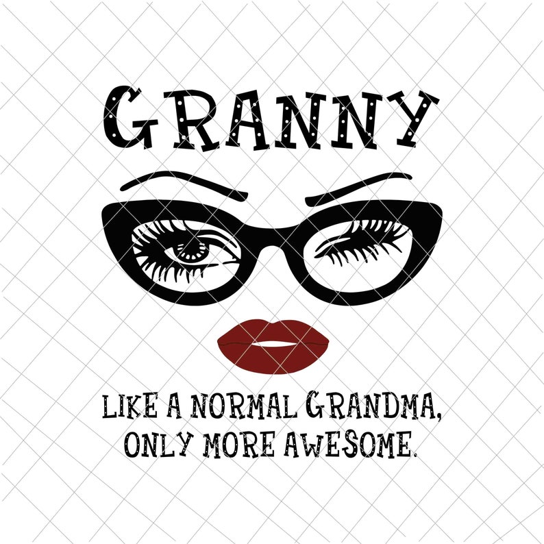 Download Granny like a normal grandma only more awesome svg face | Etsy