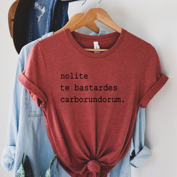 Nolite te bastardes carborundorum shirt, Don't Let The Bastards Grind You Down, Clay Shirt