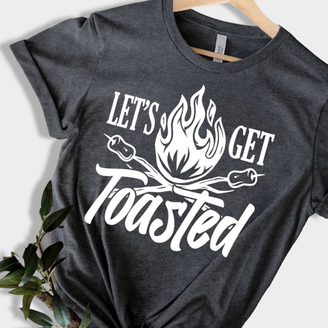 Lets Get Toasty T Shirt | Etsy