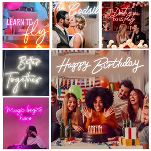 May include: A collection of neon signs featuring various phrases including Learn to Fly, The Godsils, Til Death Do Us Party, Better Together, Happy Birthday, and Magic Begins Here, displayed in diverse settings with people and party decor.