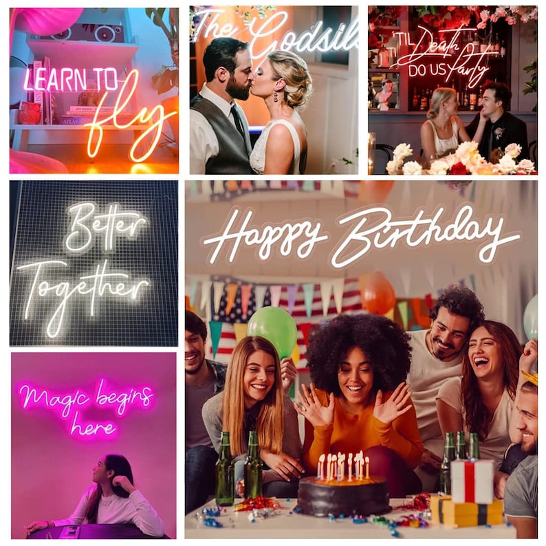 May include: A collection of neon signs featuring various phrases including Learn to Fly, The Godsils, Til Death Do Us Party, Better Together, Happy Birthday, and Magic Begins Here, displayed in diverse settings with people and party decor.