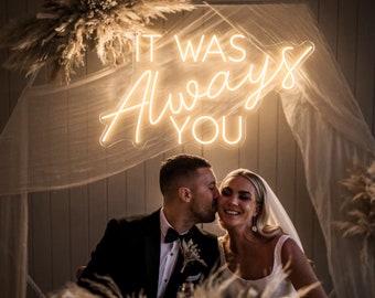 It Was Always You Neon Sign,Custom Wedding Neon Sign, Modern Wedding Party Backdrop Decor,Wedding Sign, Engagement Gifts,Neon Art