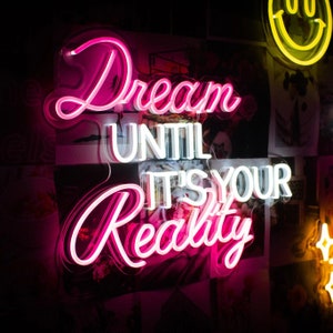 Dream UNTIL IT&#39;S YOUR Reality Neon Sign for Wall Art Decor, Neon Light Sign Personalized Gifts for him or her,Personalized neon sign