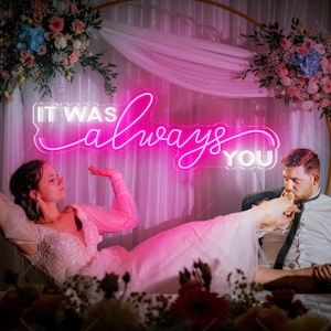 It Was Always You Neon Sign, Custom Wedding Backdrop Decor, Wedding Neon Sign,Wedding Party Decor,Wedding Sign Engagement Gift,Gift For Her