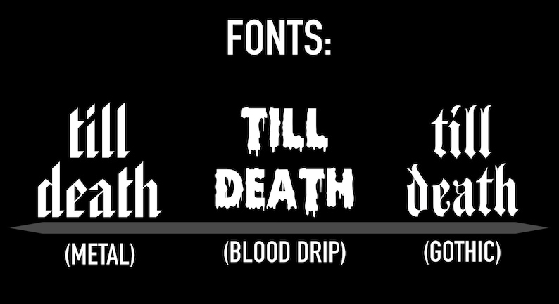 K&ouml;nnte beinhalten: Drei verschiedene Schriftstile des Satzes "till death" werden gezeigt. Der erste ist eine fette, blockige Schrift, die mit "Metal" beschriftet ist. Der zweite ist eine tropfende Schrift, die mit "Blood Drip" beschriftet ist. Der dritte ist eine gotische Schrift, die mit "Gothic" beschriftet ist.