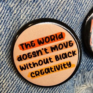 Black Creativity Pin/ Pin back Buttons/ Black Joy Pin