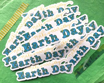 Make Everyday Earth Day Glossy Waterproof Sticker