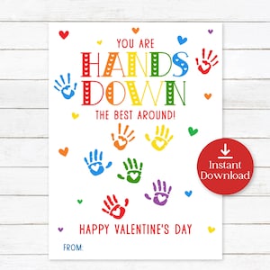 May include: A printable Valentine's Day card with the text "You are hands down the best around!" and rainbow handprints. The card also includes the text "Happy Valentine's Day" and "From:".