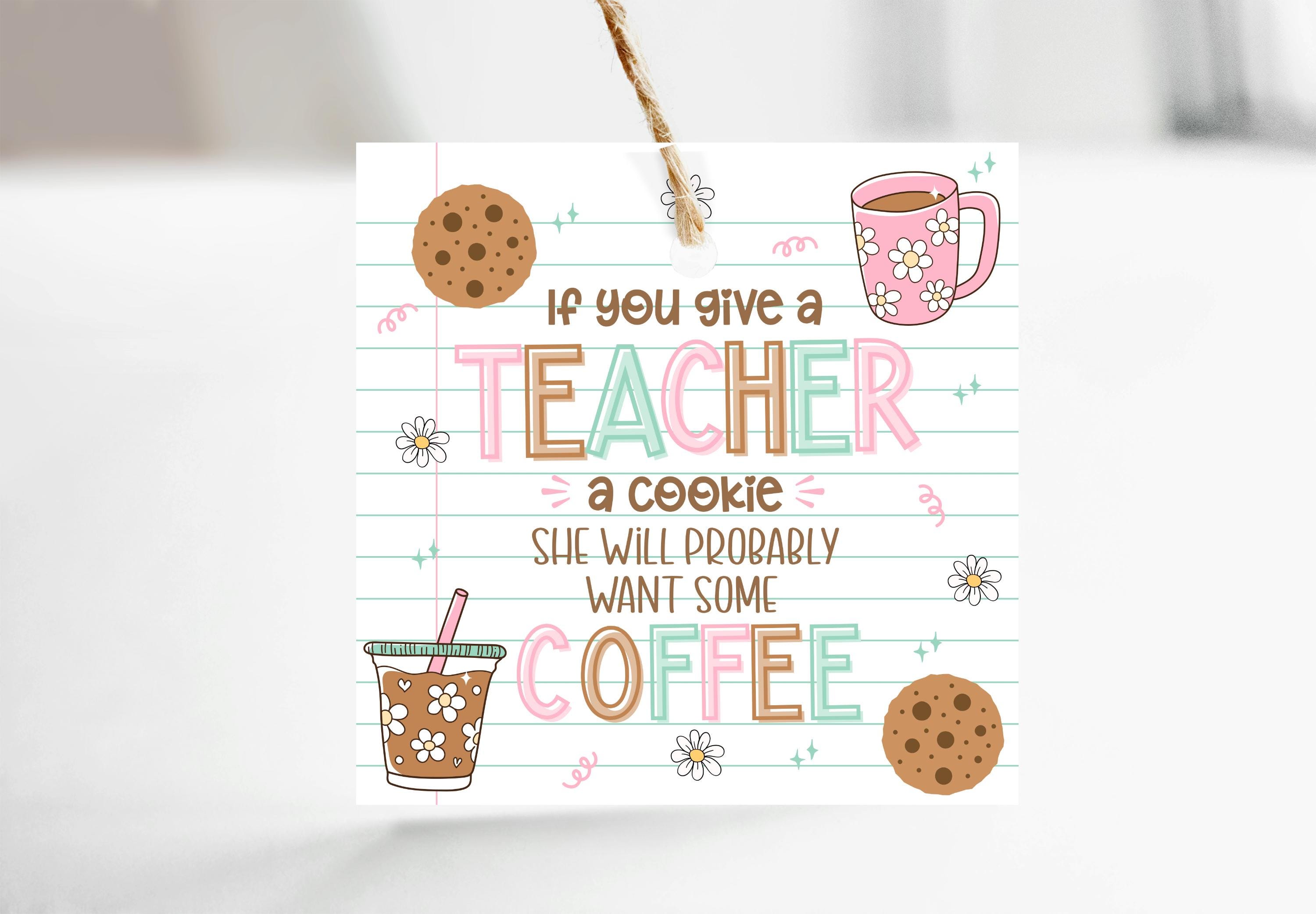 Teacher Gift Tags - Printable - Coffee - Cookies - Back to School ...