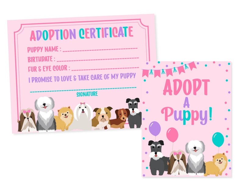 May include: Pink adoption certificate with a row of cartoon dogs and the text "ADOPTION CERTIFICATE", "PUPPY NAME:", "BIRTHDATE:", "FUR & EYE COLOR:", "I PROMISE TO LOVE & TAKE CARE OF MY PUPPY", and "SIGNATURE". A pink sign with the text "ADOPT A PUPPY!" and a row of cartoon dogs.