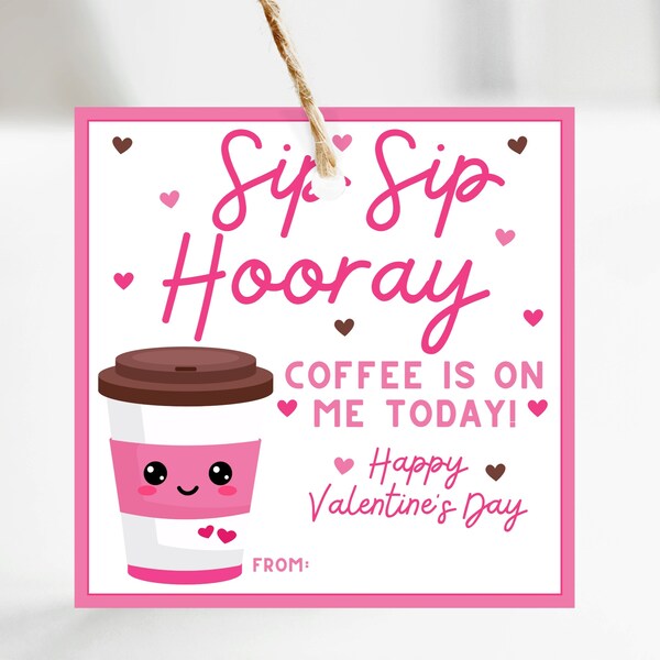 Valentine's day tag - Printable - Coffee - Instant Download - Teacher Tags - Sip sip hooray - Digital download - Coworker appreciation