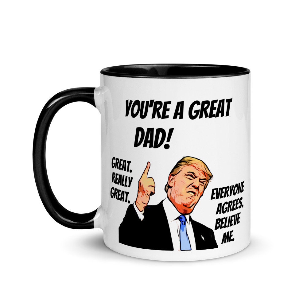Donald Trump Dad Coffee Mugs - Novelty Dad Gifts From Daughter/Son/Wife –  You Are A Great Dad, Step-Dad, Daddy, Pappy Gag Gifts for Birthday/Christmas  11oz(dad gifts) 