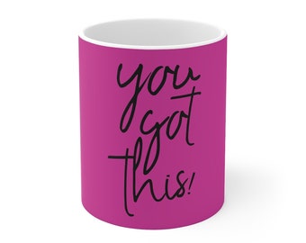 You Got This Pink Mug 11oz