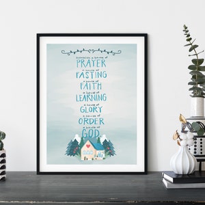 May include: A blue and white printable wall art print with a house illustration and the text "Establish a house of PRAYER, a house of FASTING, a house of FAITH, a house of LEARNING, a house of GLORY, a house of ORDER, a house of GOD."