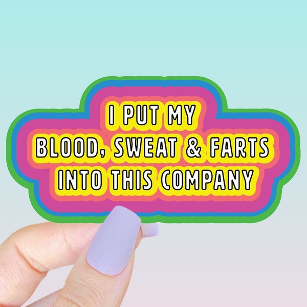Broad City Sticker | I Put My Blood, Sweat, and Farts into this Company | Broad City Quote | Cute Quote Sticker| Work Sticker | Coworker