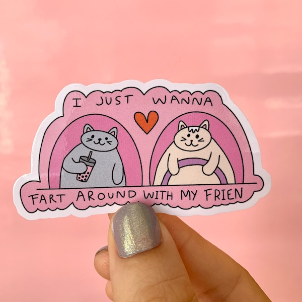 I Just Wanna Fart Around With My Friend | Cute Best Friend Sticker | BFF Cat Sticker | Cartoon Cat Sticker | Cute Bestie Sticker | Frankie S