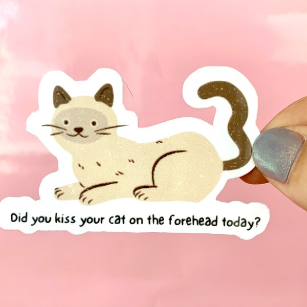 Cat Quote Sticker | Did you kiss your cat on the forehead today? | Waterproof Decal | Aesthetic Water bottle Accessories | Shop Frankie Sue