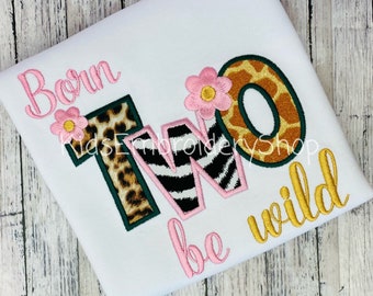 Born Two Be Wild Birthday Shirt, Safari Birthday Embroidery Kids Shirt, 2nd birthday shirt, Leopard Cheetah Zebra Giraffe Bday Shirt, 2 Wild